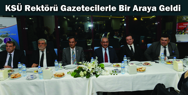 KSÜ Rektörü Gazetecilerle Bir Araya Geldi