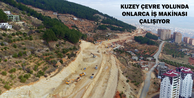 KUZEY ÇEVRE YOLUNDA ONLARCA İŞ MAKİNASI ÇALIŞIYOR