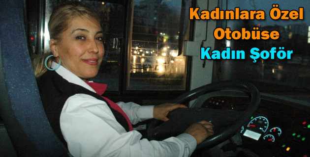 Kadınlara Özel Otobüse Kadın Şoför