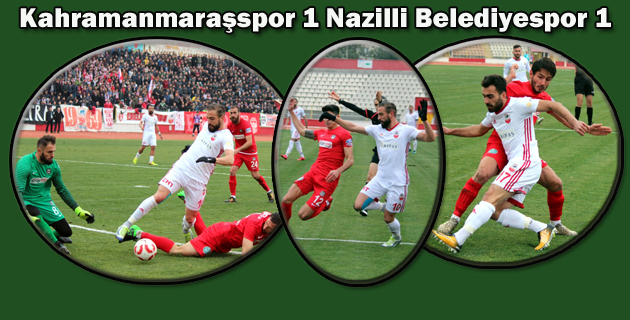 Kahramanmaraşspor 1 Nazilli Belediyespor 1