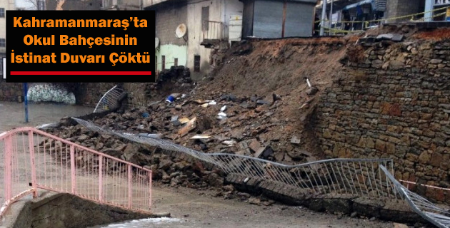 Kahramanmaraş’ta Okul Bahçesinin İstinat Duvarı Çöktü