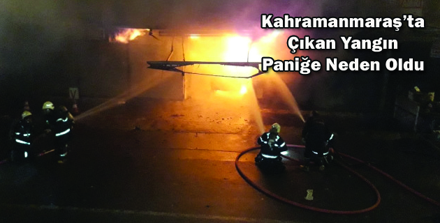Kahramanmaraş’ta çıkan yangın paniğe neden oldu