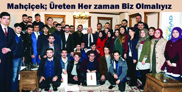 Mahçiçek Üreten Her zaman Biz Olmalıyız