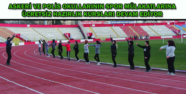 ASKERİ VE POLİS OKULLARININ SPOR MÜLAKATLARINA ÜCRETSİZ HAZIRLIK KURSLARI DEVAM EDİYOR