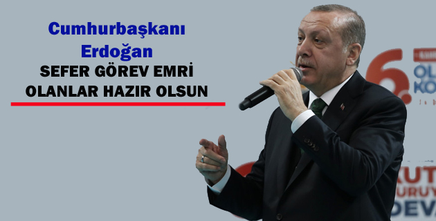 ERDOĞAN SEFER GÖREV EMRİ OLANLAR HAZIR OLSUN