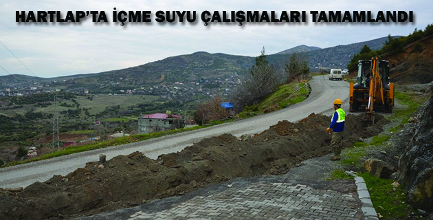 HARTLAP’TA İÇME SUYU ÇALIŞMALARI TAMAMLANDI