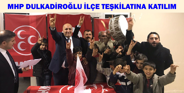 MHP DULKADİROĞLU İLÇE TEŞKİLATINA KATILIM