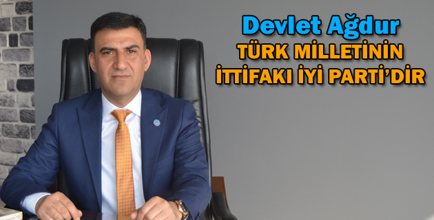 TÜRK MİLLETİNİN İTTİFAKI İYİ PARTİ’DİR