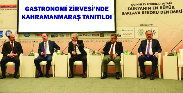 GASTRONOMİ ZİRVESİ’NDE KAHRAMANMARAŞ TANITILDI