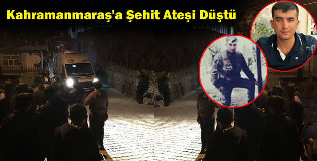 Kahramanmaraş’a Şehit Ateşi Düştü