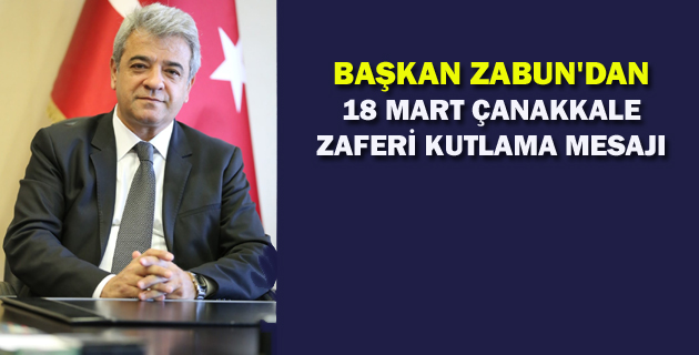 ZABUN’DAN 18 MART ÇANAKKALE ZAFERİ KUTLAMA MESAJI