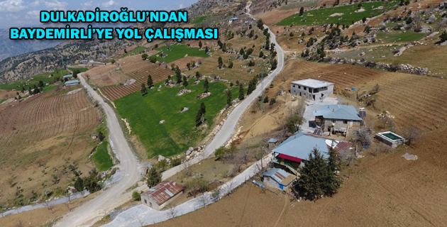DULKADİROĞLU’NDAN BAYDEMİRLİ’YE YOL ÇALIŞMASI