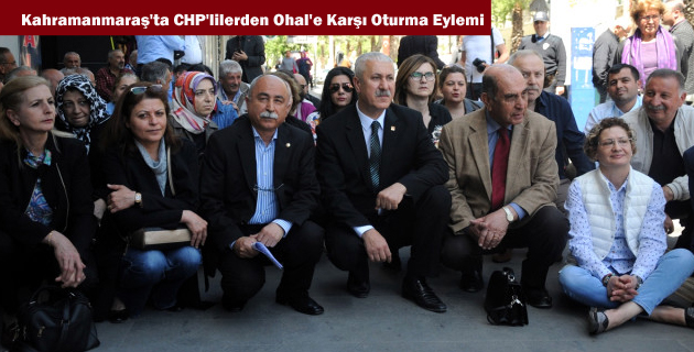 Kahramanmaraş’ta CHP’lilerden Ohal’e Karşı Oturma Eylemi