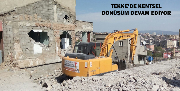 TEKKE’DE KENTSEL DÖNÜŞÜM DEVAM EDİYOR