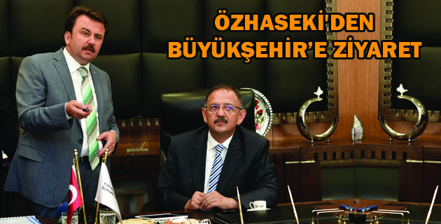 ÖZHASEKİ’DEN BÜYÜKŞEHİR’E ZİYARET