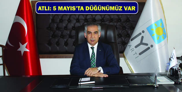 ATLI 5 MAYIS’TA DÜĞÜNÜMÜZ VAR