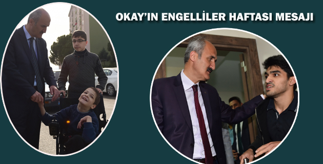 OKAY’IN ENGELLİLER HAFTASI MESAJI