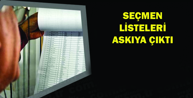 SEÇMEN LİSTELERİ ASKIYA ÇIKTI