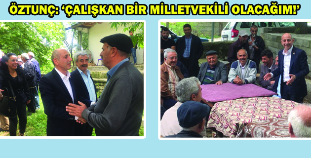 ÖZTUNÇ SEÇİM ÇALIŞMALARINA DEVAM ETTİ