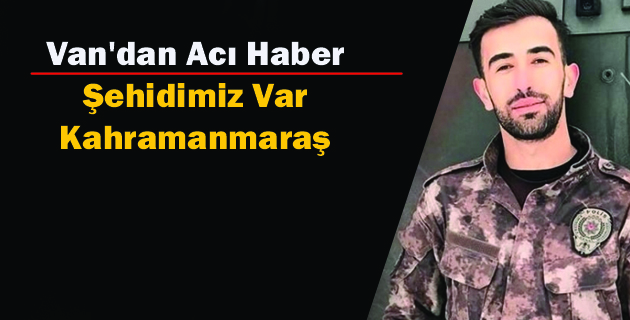 Kahramanmaraş Sehidimiz Var
