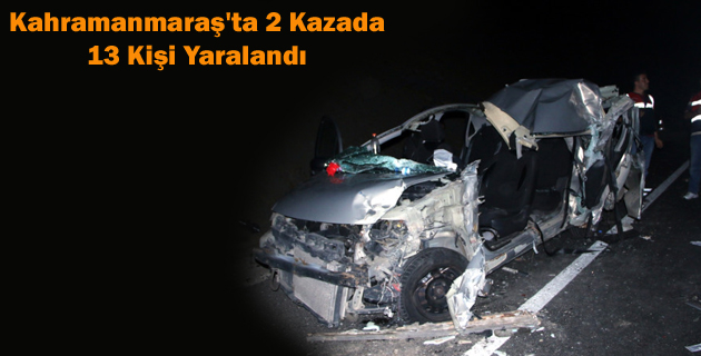 Kahramanmaraş’ta 2 Kazada 13 Kişi Yaralandı