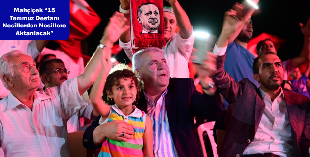 Mahçiçek 15 Temmuz Destanı Nesillerden Nesillere Aktarılacak