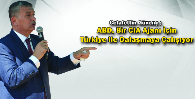 GÜVENÇ AÇIKLAMALARDA BULUNDU