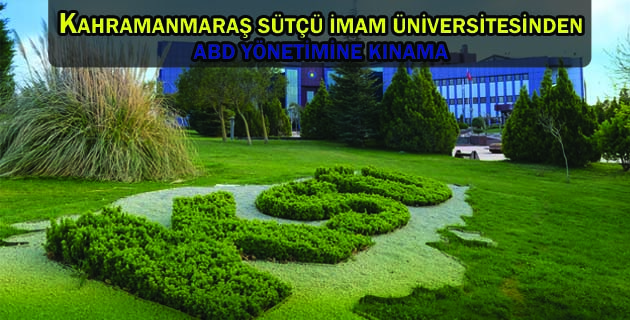 KAHRAMANMARAŞ SÜTÇÜ İMAM ÜNİVERSİTESİNDEN ABD YÖNETİMİNE KINAMA
