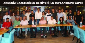 AKDENİZ GAZETECİLER CEMİYETİ İLK TOPLANTISINI YAPTI!