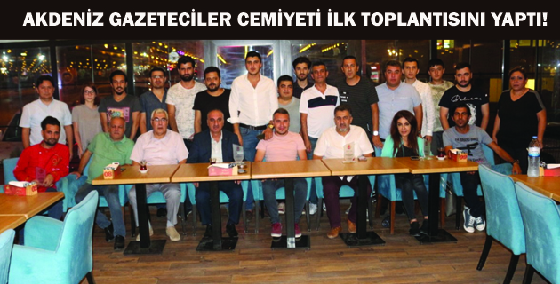 AKDENİZ GAZETECİLER CEMİYETİ İLK TOPLANTISINI YAPTI!