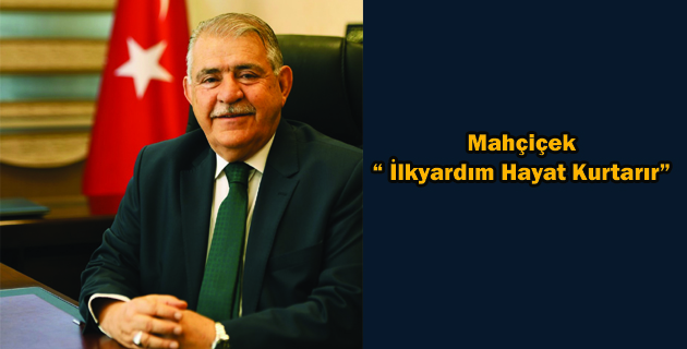 Mahçiçek “ İlkyardım Hayat Kurtarır”