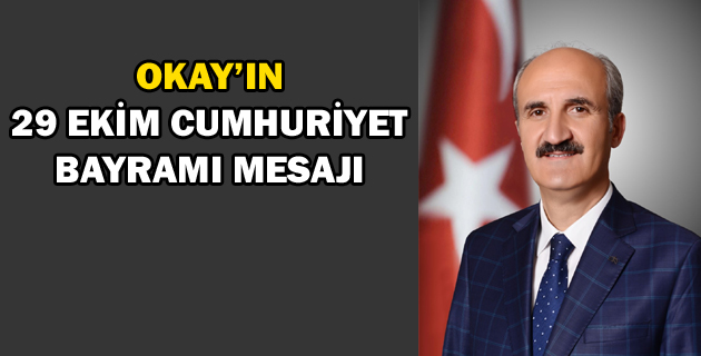 OKAY’IN 29 EKİM CUMHURİYET BAYRAMI MESAJI