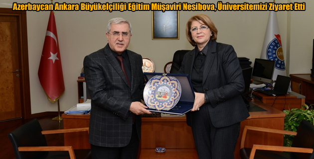 Azerbaycan Ankara Büyükelçiliği Eğitim Müşaviri Nesibova, Üniversitemizi Ziyaret Etti