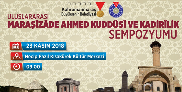 BÜYÜKŞEHİR’DEN MARAŞİZADE AHMET KUDDUSİ ve KADİRİLİK SEMPOZYUMU
