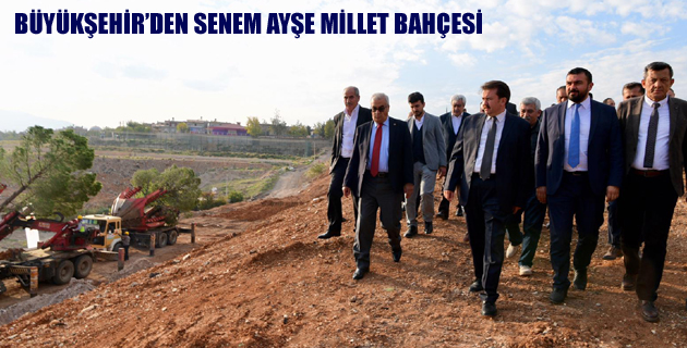 BÜYÜKŞEHİR’DEN SENEM AYŞE MİLLET BAHÇESİ