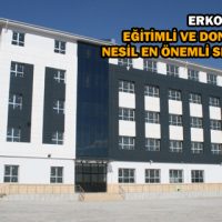 ERKOÇ: “EĞİTİMLİ VE DONANIMLI BİR NESİL EN ÖNEMLİ SERMAYEMİZDİR”