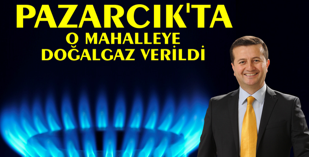 PAZARCIK NARLI MAHALLESİDE DOĞALGAZLA BULUŞTU