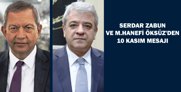 SERDAR ZABUN VE M.HANEFİ ÖKSÜZ’DEN 10 KASIM MESAJI