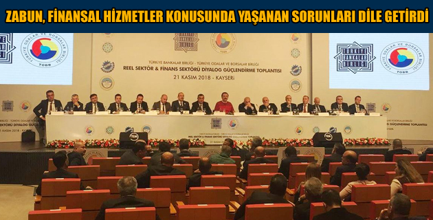 ZABUN, FİNANSAL HİZMETLER KONUSUNDA YAŞANAN SORUNLARI DİLE GETİRDİ