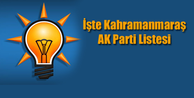 İşte Kahramanmaraş AK Parti Listesi