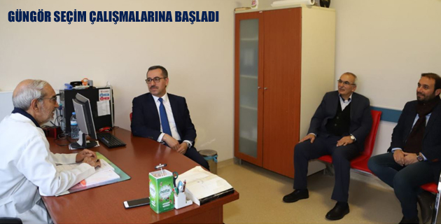 GÜNGÖR SEÇİM ÇALIŞMALARINA BAŞLADI