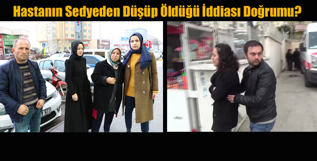 Hastanın Sedyeden Düşüp Öldüğü İddiası Doğrumu