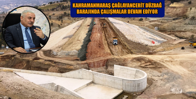 KAHRAMANMARAŞ ÇAĞLAYANCERİT DÜZBAĞ BARAJINDA ÇALIŞMALAR DEVAM EDİYOR