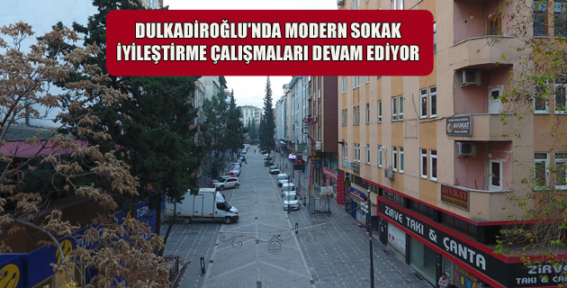 MODERN SOKAK İYİLEŞTİRME ÇALIŞMALARI DEVAM EDİYOR