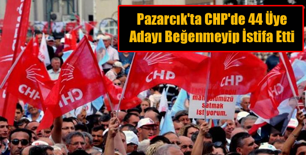 Pazarcık’ta 44 CHP’li İstifa Etti