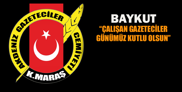 BAYKUT ÇALIŞAN GAZETECİLER GÜNÜMÜZ KUTLU OLSUN
