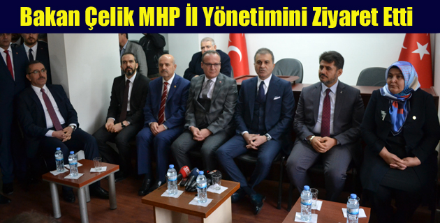 Bakan Çelik MHP İl Yönetimini Ziyaret Etti