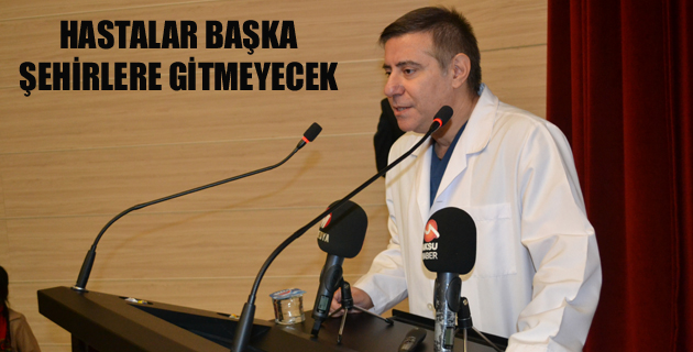 HASTALAR BAŞKA ŞEHİRLERE GİTMEYECEK