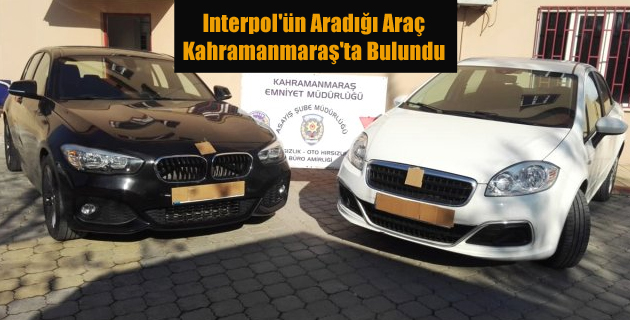 Interpol’ün Aradığı Araç Kahramanmaraş’ta Bulundu