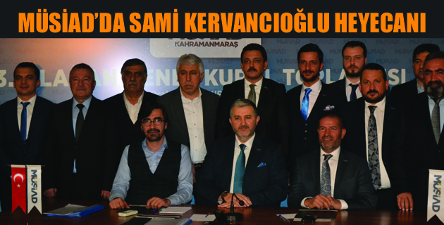 MÜSİAD’DA SAMİ KERVANCIOĞLU HEYECANI